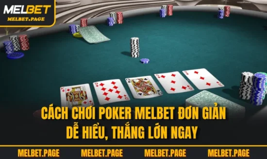 Cách Chơi Poker MELBET Đơn Giản Dễ Hiểu, Thắng Lớn Ngay