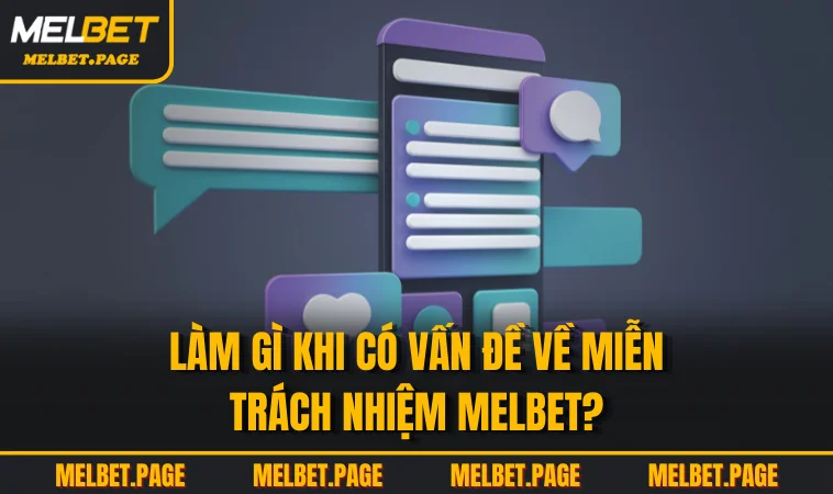 Làm gì khi có vấn đề về miễn trách nhiệm MELBET?