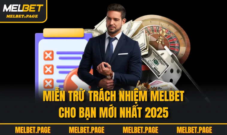 Miễn trừ trách nhiệm MELBET cho bạn mới nhất 2025