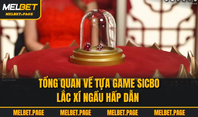 Tổng quan về tựa game sicbo lắc xí ngầu hấp dẫn 