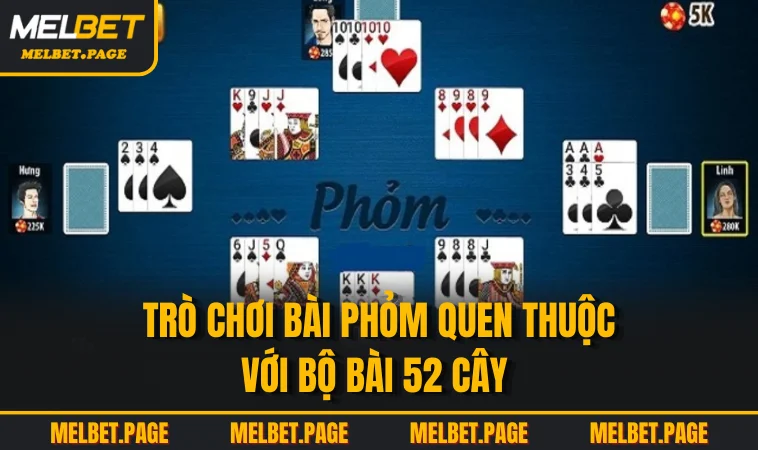 Trò chơi bài phỏm quen thuộc với bộ bài 52 cây 